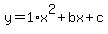 y+=+1%2Ax%5E2+%2B+bx+%2B+c