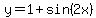 y+=+1+%2B+sin+%282x%29