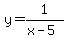y+=+1+%2F+%28x+-+5%29