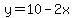 y+=+10+-+2x