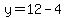 y+=+12+-+4