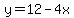 y+=+12+-+4x