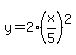 y+=+2%28x%2F5%29%5E2