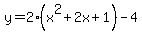 y+=+2%28x%5E2+%2B+2x+%2B+1%29+-+4