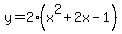 y+=+2%28x%5E2+%2B+2x+-+1%29