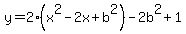 y+=+2%28x%5E2+-+2x%2Bb%5E2%29+-2b%5E2%2B+1