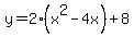 y+=+2%28x%5E2+-+4x+%29%2B+8