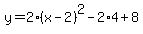 y+=+2%28x-+2%29%5E2-2%2A4%2B+8
