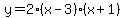 y+=+2%28x-3%29%28x%2B1%29
