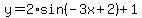 y+=+2%2Asin%28-3x+%2B+2%29+%2B+1