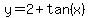 y+=+2+%2B+tan%28x%29