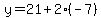 y+=+21+%2B2%28-7%29