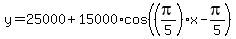 y+=+25000+%2B+15000%2Acos%28%28pi%2F5%29x-pi%2F5%29