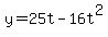 y+=+25t+-+16t%5E2
