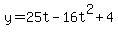y+=+25t+-+16t%5E2+%2B+4