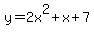 y+=+2x%5E2%2Bx%2B7