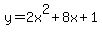 y+=+2x%5E2+%2B+8x+%2B+1