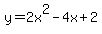 y+=+2x%5E2+-+4x+%2B+2