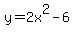 y+=+2x%5E2+-6
