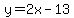 y+=+2x+-+13