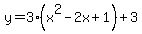 y+=+3%28x%5E2-2x%2B1%29+%2B+3