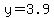 y+=+3.9+