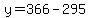 y+=+366+-+295