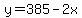 y+=+385+-+2x