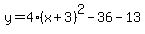 y+=+4%28x%2B3%29%5E2-36-13%29