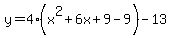 y+=+4%28x%5E2%2B6x%2B9-9%5B%22%22%5D%29-13