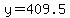 y+=+409.5