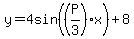 y+=+4sin+%28%28P%2F3%29x+%29+%2B+8