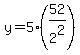 y+=+5%2A%2852%2F2%5E2%29