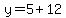 y+=+5+%2B+12