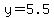 y+=+5.5