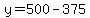 y+=+500+-+375