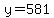 y+=+581