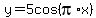 y+=+5cos%28pi%2Ax%29