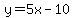 y+=+5x-10