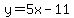 y+=+5x-11