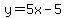 y+=+5x-5