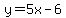 y+=+5x-6