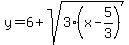 y+=+6+%2B+sqrt%283%28x-5%2F3%29%29