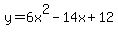 y+=+6+x%5E2++-14x+%2B+12
