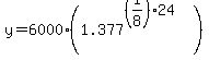 y+=+6000%2A%281.377%5E%28%281%2F8%29%2A24%29%29