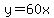 y+=+60x