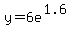 y+=+6e%5E%281.6%29