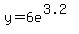y+=+6e%5E%283.2%29