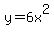 y+=+6x%5E2