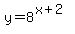 y+=+8%5E%28x%2B2%29